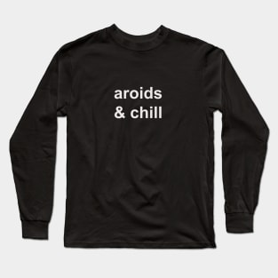 Aroids & chill Long Sleeve T-Shirt